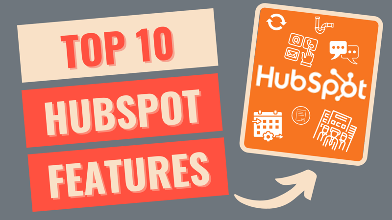 These are HubSpot's top 10 features!